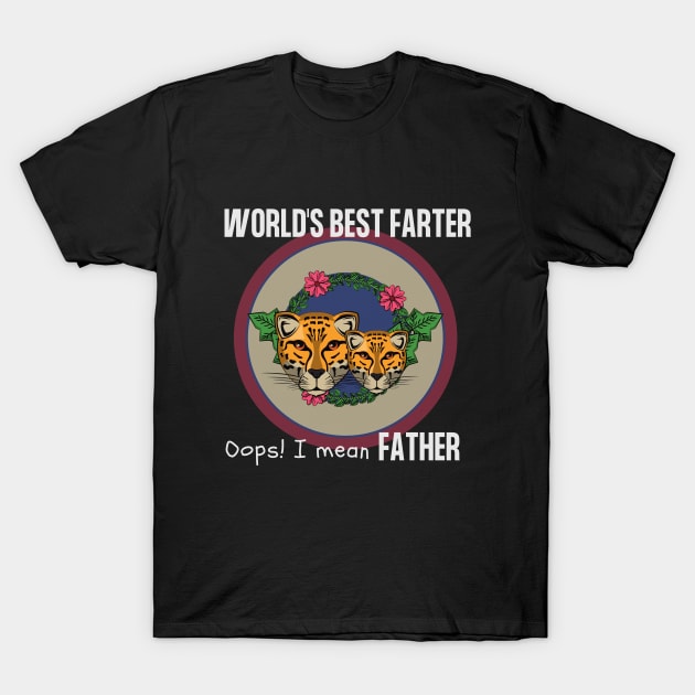 world's best farter oops! I mean Father T-Shirt by gain